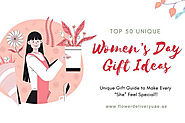 Top 50 Women’s Day Gift Ideas: Unique Gift Guide to Make Every “She” Feel Special!!