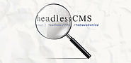What the Headless CMS Means for Marketers