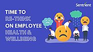 Time to Re-think on Employee Health and Wellbeing!