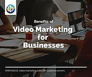 Benefits of Video Marketing for Your Business — ONPASSIVE