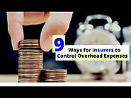 9 Ways Insurers Can Control Overhead Costs!