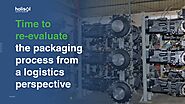 Time to re-evaluate the packaging process from a logistics perspective - Holisol Logistics