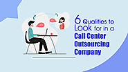 6 Qualities to Look for in a Call Center Outsourcing Company — VCareTec