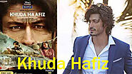 khuda Haafiz Full Movie | Release date,Cast,Trailer - Htnews24