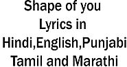 shape of you lyrics in Hindi | English,Tamil,Marathi,Punjabi