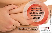 Lose the Extra Inches with Clinic 2000 Fat Freeze Solution - Clinic 2000