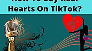 How To Buy Real Hearts On TikTok?