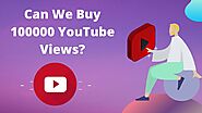 Can We Buy 100000 YouTube Views?