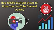 Buy 100000 YouTube Views To Grow Your YouTube Channel Quickly