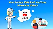 How To Buy 100k Real YouTube Views For Video?