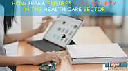 How HIPAA Ensures Data Security in the Health Care Sector