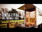 Living Simply in a Wonderful Tiny House Truck