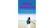 Fibroids Miracle Cure: The Ultimate Fibroids Diet to Heal Naturally by Manish Arora