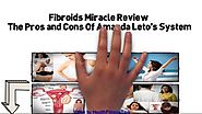 Fibroids Miracle Review - The Pros and Cons Of Amanda Leto's System - Vidéo Dailymotion