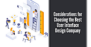 Considerations for Choosing the Best User Interface Design Company