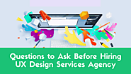 Questions to Ask Before Hiring UX Design Services Agency - UIUXDen