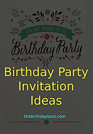 Best Birthday Party Invitation Ideas - By Age