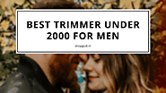 Top 10 Best trimmer under 2000 for Men in India – Review & Buyer's guide