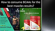 How to consume BCAAs for the best muscles results?