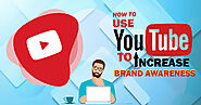 How to use YouTube to Increase Brand Awareness