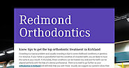 know tips to get the top orthodontic treatment in Kirkland