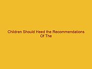 Children Should Heed the Recommendations Of The Expert