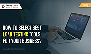 How to Select Best Load Testing Tools for your Business