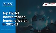 Top Digital Transformation Trends to Watch in 2020-21