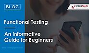 Functional Testing – An Informative Guide for Beginners