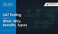 UAT Testing - What, Why, Benefits, Types