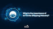 What is the importance of IoT in the Shipping Industry?