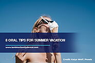 8 Oral Tips for Summer Vacation | Lambton Family Dental