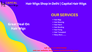 Hair Wigs Shop in Delhi NCR - Capital Hair Wigs