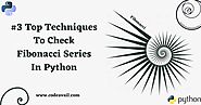 #3 Top & Easy Methods To Check Fibonacci Series In Python