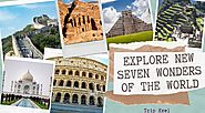 Explore New Seven Wonders Of The World You Should Visit - Trip Exel