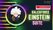 Unlocking the Power of AI with the Salesforce Einstein Suite