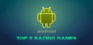 5 Best Racing Games for Android 2014 - I Tech Passion