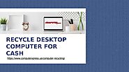 Best Computer Store To Recycle Desktop Computers For Cash - ComputerXpress by ComputerXpress - Issuu