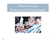 What is Market Research and Its Advantages?