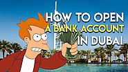 How to open a bank account in Dubai.