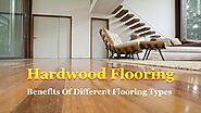 Hardwood Flooring - Benefits Of Different Flooring Types by John Brown - Issuu