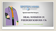 Board Certified Oral Surgeon in Fredericksburg VA - Spotsylvania Oral Surgery | edocr