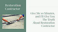Give Me 10 Minutes, and I’ll Give You The Truth About Restoration Contractor – Latest Usa News