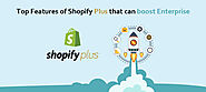 Top Features of Shopify Plus that can boost Enterprise