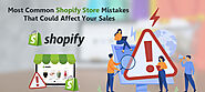 Most Common Shopify Store Mistakes That Could Affect Your Sales