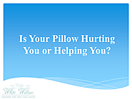 Is Your Pillow Hurting You or Helping You?