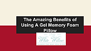 The Amazing Benefits of Using A Gel Memory Foam Pillow