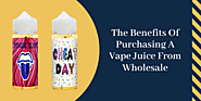 The Benefits Of Purchasing A Vape Juice From Wholesale