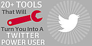 20+ Tools that will turn you into a Twitter Power User | #SeriouslySocial