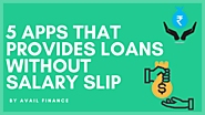 5 Best Instant Personal Loan Apps That Provides Loans Without Salary Slip